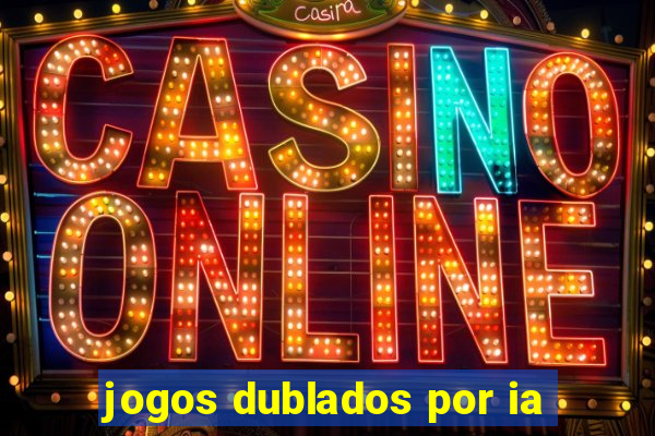 jogos dublados por ia